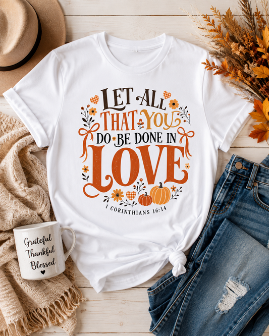 Christian Fall Pumpkin Shirt Let All That You Do Be Done in Love Tee  1 Corinthians 16:14